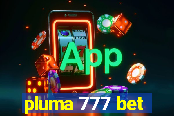 pluma 777 bet